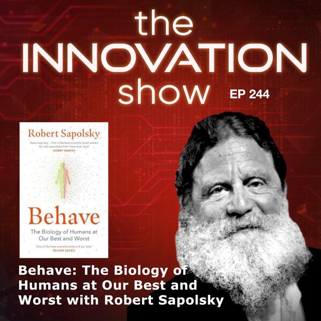 EP 244: “Behave: The Biology of Humans at Our Best and Worst” - Robert M. Sapolsky. - podcast episode cover
