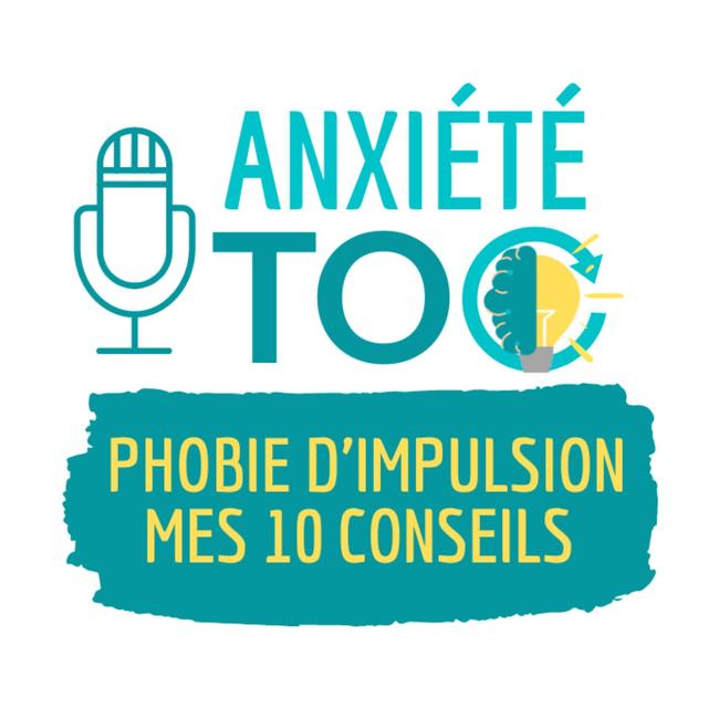 Phobie d'impulsion : mes 10 conseils pour en guérir - podcast episode cover