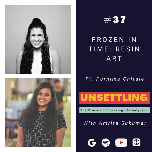 Ep-37: Frozen in Time: Resin Art ft. Purnima Chitale on UNSETTLING By Amrita Sukumar - podcast episode cover