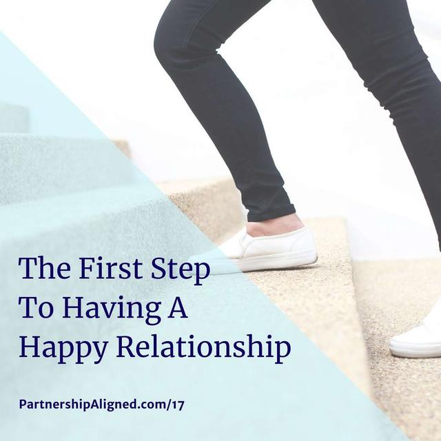 Ep 17 - The First Step To Having A Happy, Successful Relationship - podcast episode cover