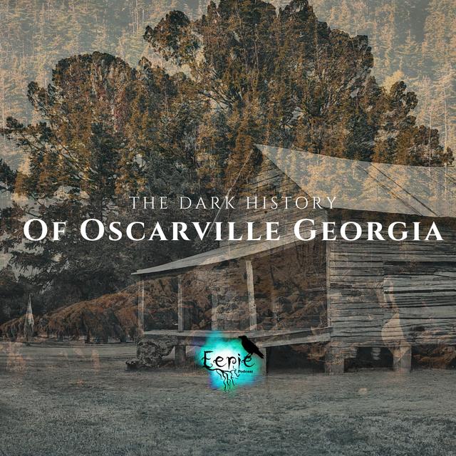 The Dark History of Oscarville - podcast episode cover