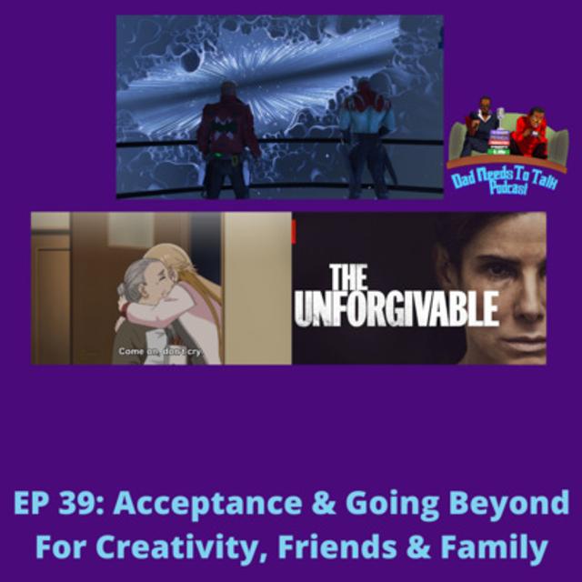 Podcast EP 39: Acceptance & Going Beyond For Creativity, Friends & Family - podcast episode cover