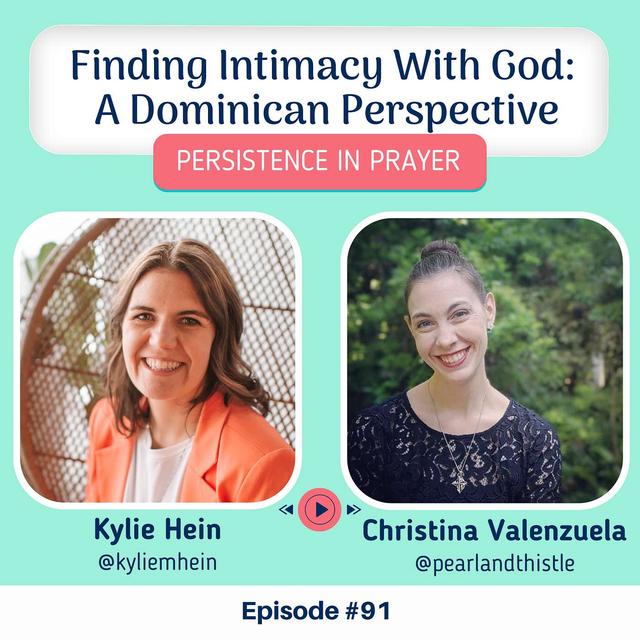 #91 Finding Intimacy With God: A Dominican Perspective with Christina Valenzuela - podcast episode cover