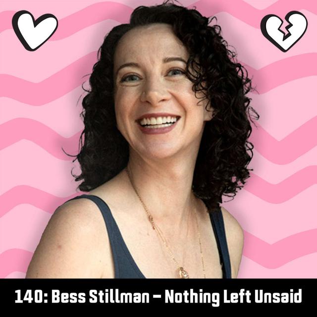 #140: Bess Stillman - Nothing Left Unsaid - podcast episode cover