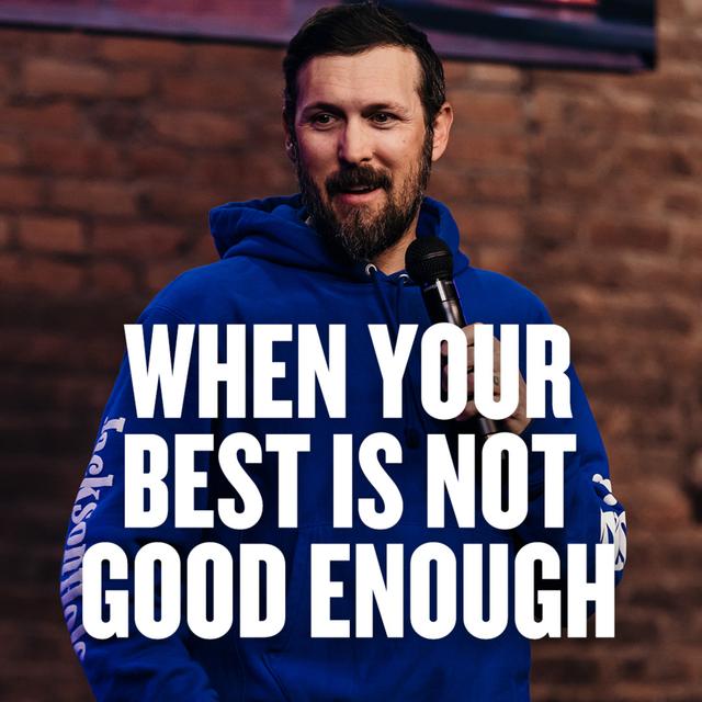 When Your Best Is Not Good Enough - podcast episode cover