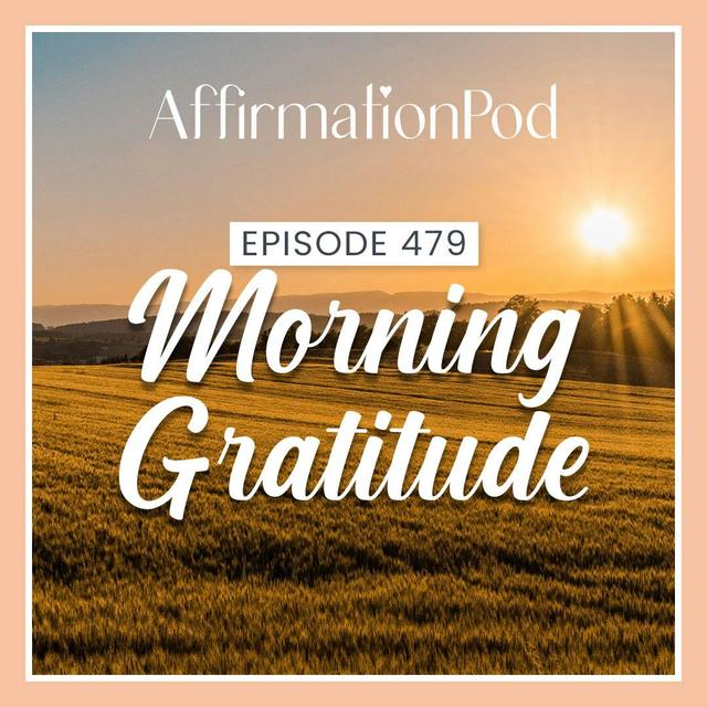 479 Morning Gratitude - podcast episode cover
