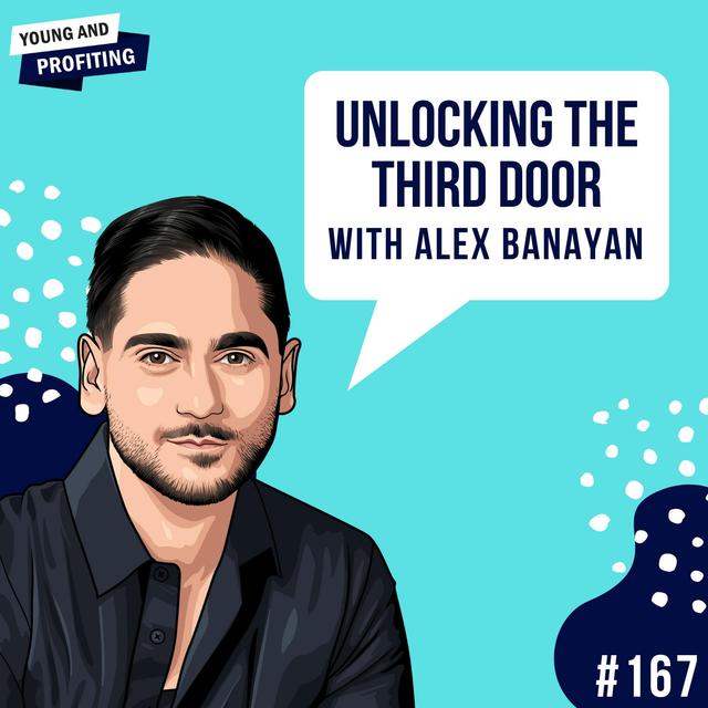 Alex Banayan: Unlocking The Third Door To Your Success | E167 - podcast episode cover