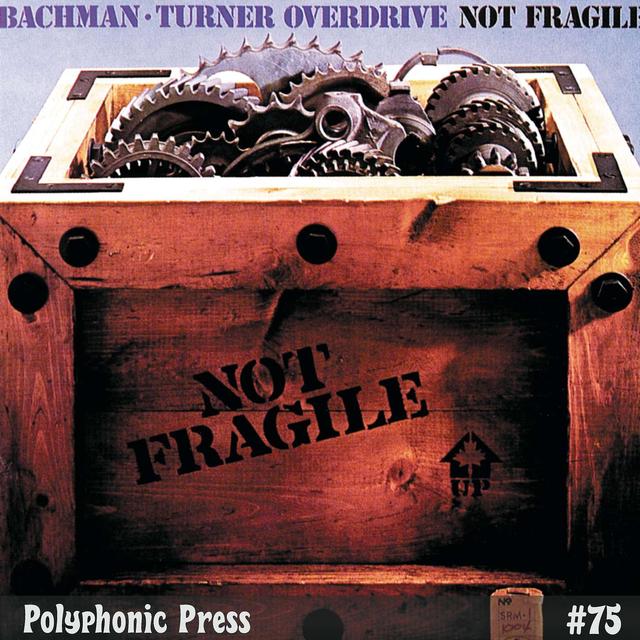 Not Fragile by Bachman-Turner Overdrive - Ep. 75 - podcast episode cover