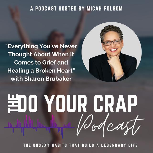 Everything You've Never Thought About When It Comes to Grief and Healing a Broken Heart with Sharon Brubaker - podcast episode cover
