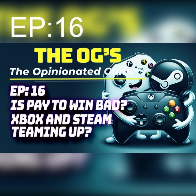 OGs EP 16: Are Microtransactions bad? Dragons Dogma 2, Xbox & Steam partnership - podcast episode cover