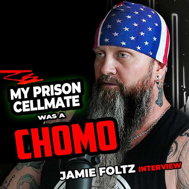 My PRISON Cell Mate Was A CHOMO | Jamie Foltz - podcast episode cover
