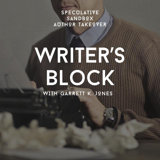 AUTHOR TAKEOVER: Garrett K. Jones talks about writer's block - podcast episode cover