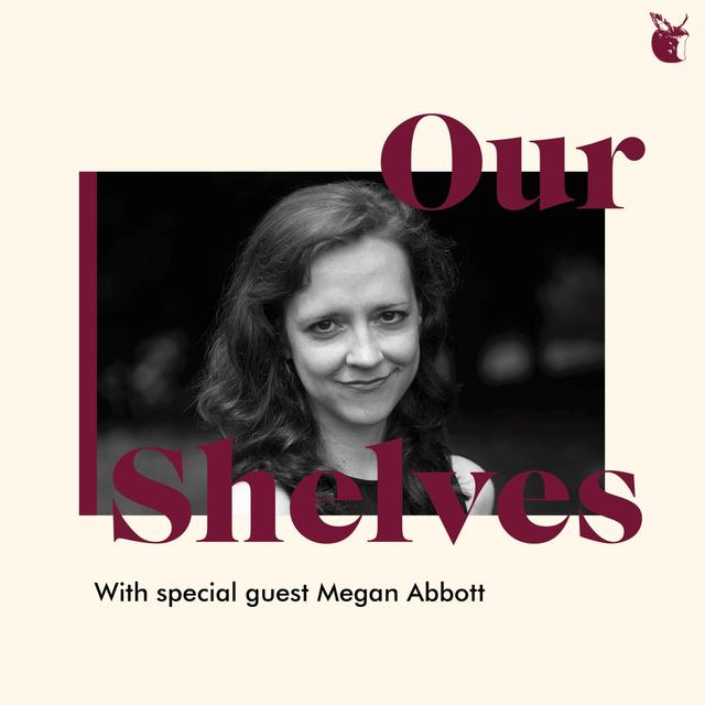 Ourshelves:  Survival with Megan Abbott - podcast episode cover