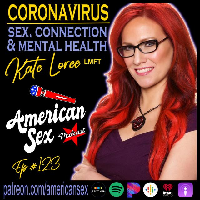 Coronavirus: Sex, Connection & Mental Health w/ Kate Loree - Ep 123 - podcast episode cover