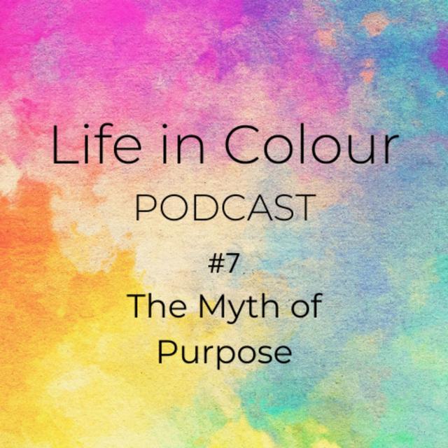 Episode 7 - The Myth of Purpose - podcast episode cover
