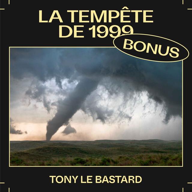 Bonus EP37 — La tempête de 1999, avec Tony le Bastard - podcast episode cover