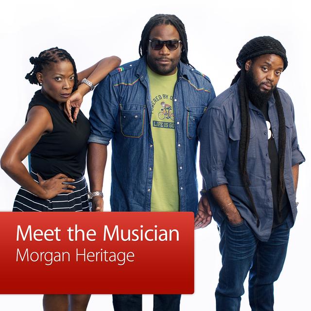 Morgan Heritage: Meet the Musician - podcast episode cover
