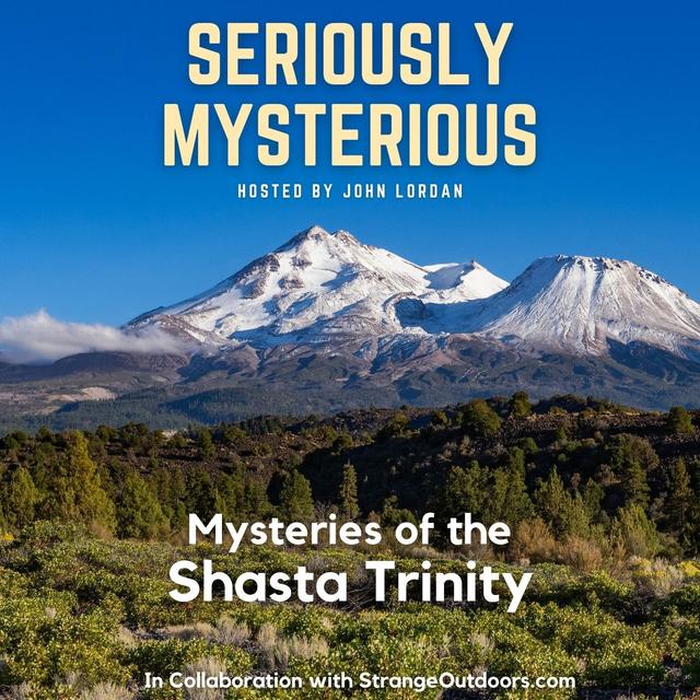 Mysteries of the Shasta Trinity - podcast episode cover