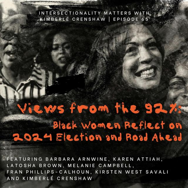 65. Views from the 92%: Black Women Reflect on the 2024 Election and the Road Ahead - podcast episode cover