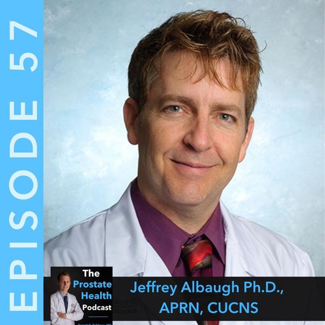 57: Reclaiming Sexual Health after Prostate Cancer - Jeffrey Albaugh Ph.D., APRN, CUCNS - podcast episode cover