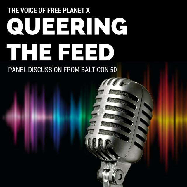 Queering the Feed - Panel Discussion at Balticon 50 - podcast episode cover