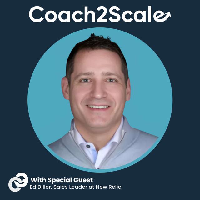 Good to Great > Bad to Good - Ed Diller - Coach2Scale - Episode # 67 - podcast episode cover