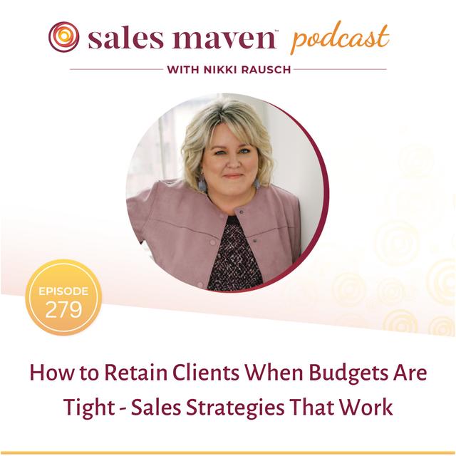 How to Retain Clients When Budgets Are Tight - Sales Strategies That Work - podcast episode cover