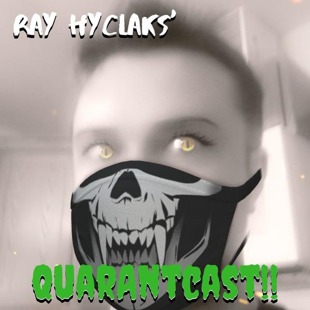 Ray Hyclaks' Quarantcast Day 0 - podcast episode cover