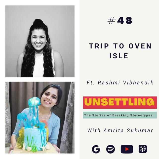 Ep- 48: Trip to Oven Isle ft. Rashmi Vibhandik on UNSETTLING by Amrita Sukumar - podcast episode cover