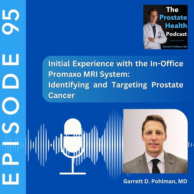 95: Initial Experience with the In-Office Promaxo MRI System: Identifying and Targeting Prostate Cancer - podcast episode cover