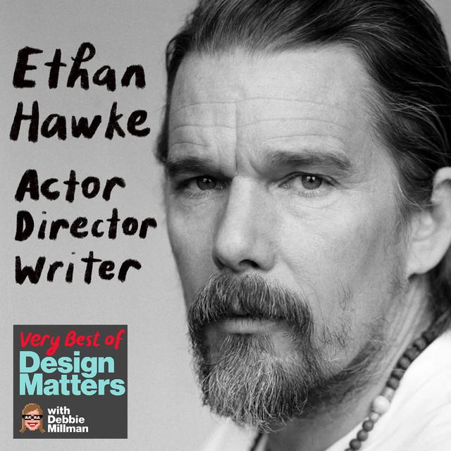 Best of Design Matters: Ethan Hawke - podcast episode cover
