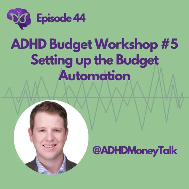 ADHD Budgeting Workshop #5 Setting up the Budget Automation - podcast episode cover