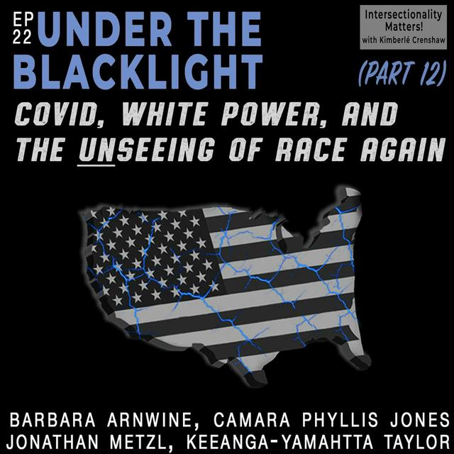 22. COVID, White Power, and the Unseeing of Race Again - podcast episode cover