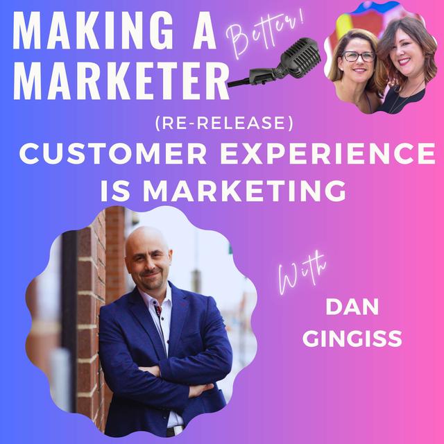 (Re-Release) Customer Experience IS Marketing with Dan Gingiss - podcast episode cover