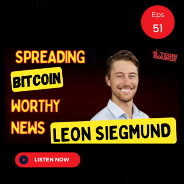 Spreading Bitcoin Worthy News-Leon Siegmund - podcast episode cover