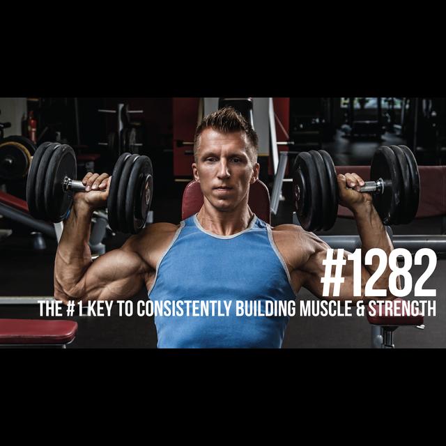 1282: The #1 Key to Consistently Building Muscle & Strength (Avoid Plateaus!) - podcast episode cover