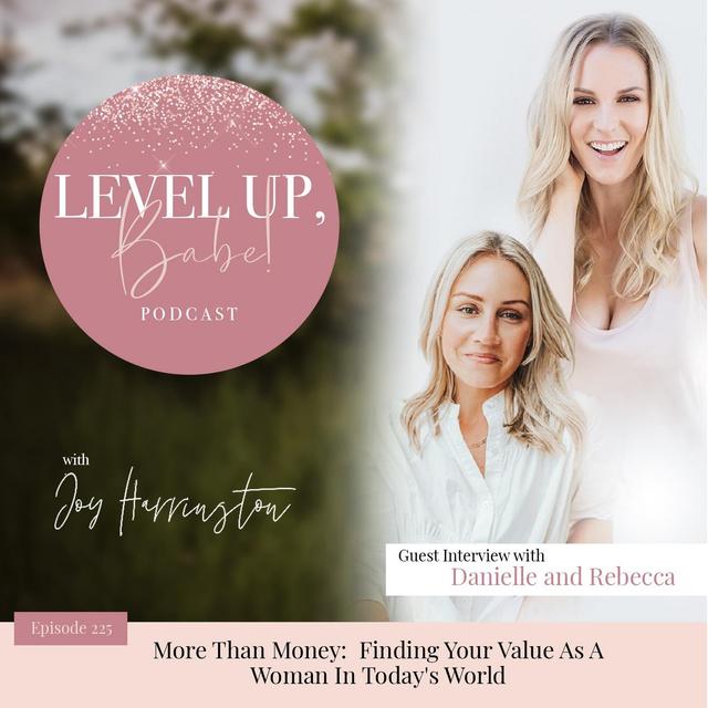 225. More Than Money: Finding Your Value As A Woman In Today's World featuring Rebecca Cafiero + Danielle Langton - podcast episode cover