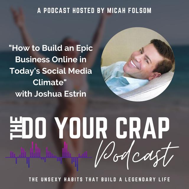 How to Build an Epic Business Online in Today's Social Media Climate with Dr. Joshua Estrin - podcast episode cover