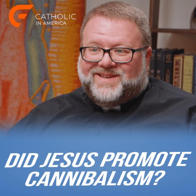 Did Jesus Promote Cannibalism? // Catholic in America - podcast episode cover