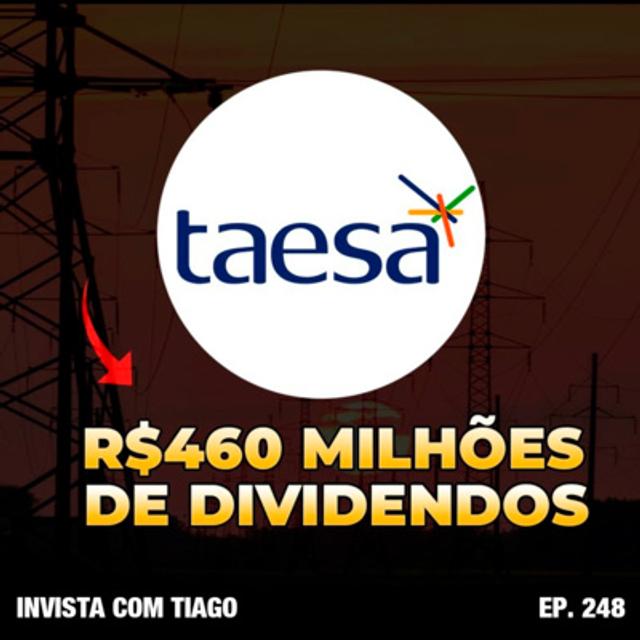 Ep. 248 - TAEE11: DIVIDENDO DE TAESA PODE ENGANAR O INVESTIDOR? - podcast episode cover