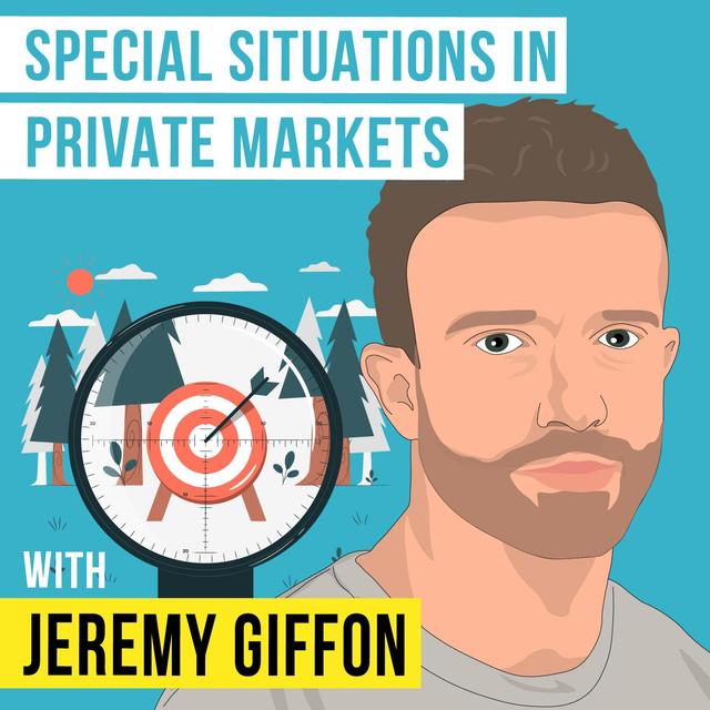 Jeremy Giffon - Special Situations in Private Markets - [Invest Like the Best, EP.336] - podcast episode cover