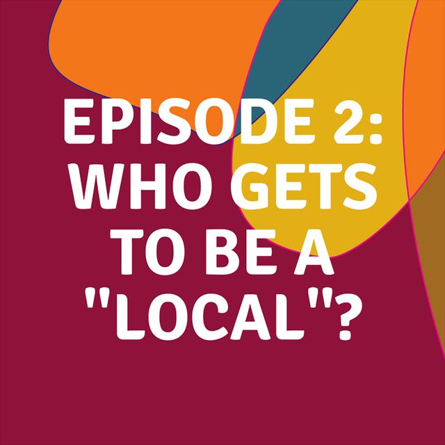 Who Gets to be a Local? - podcast episode cover