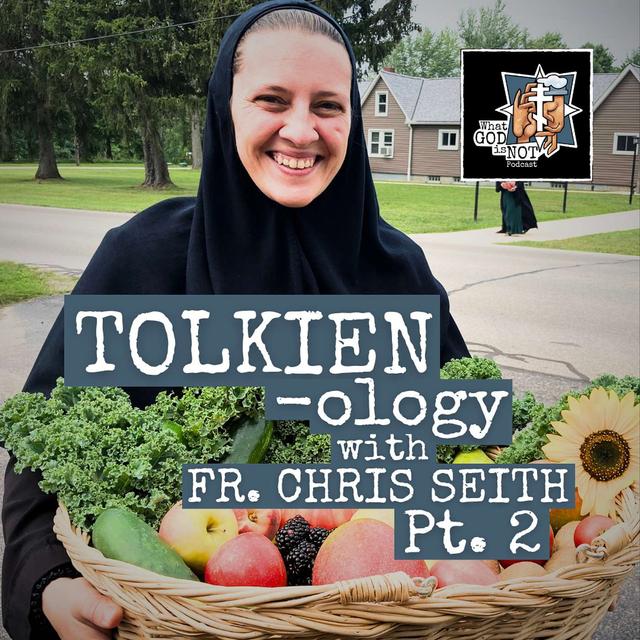 Tolkien-ology with Fr. Chris Seith Pt. 2 - podcast episode cover