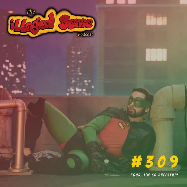 Episode 309: “God, I'm So Cheesed!” - podcast episode cover