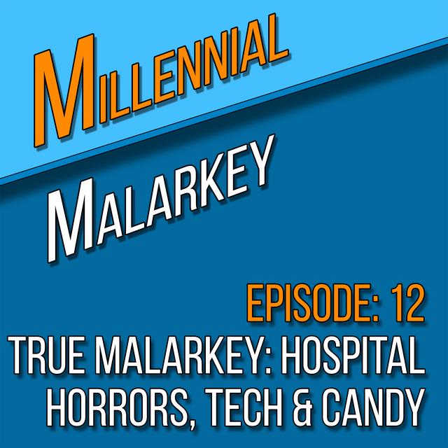 True Malarkey: Hospital Horrors, Tech & Candy - podcast episode cover