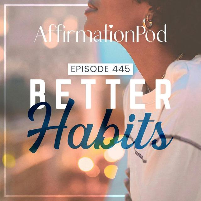 445 Better Habits - podcast episode cover