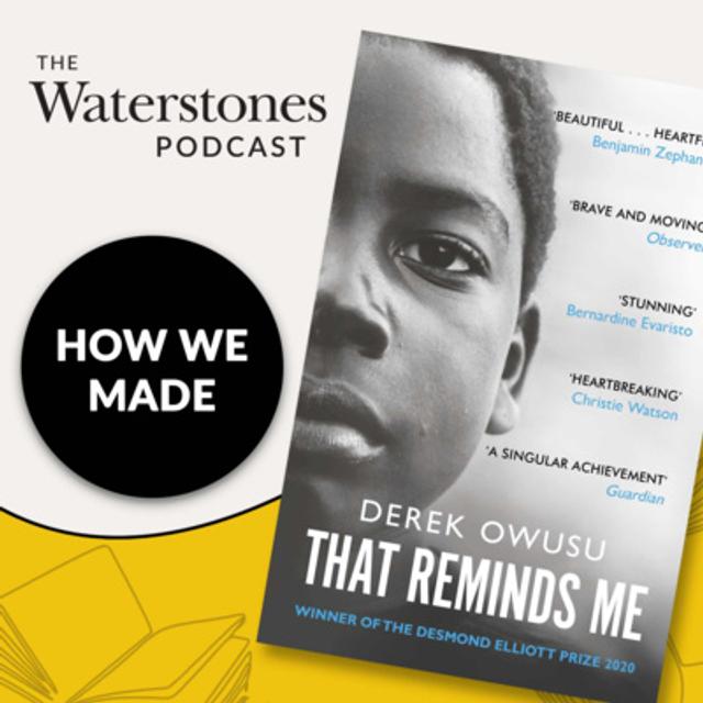 How We Made: That Reminds Me with Derek Owusu - podcast episode cover