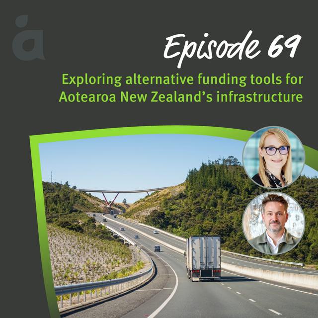 Exploring alternative funding tools for Aotearoa New Zealand’s infrastructure - podcast episode cover