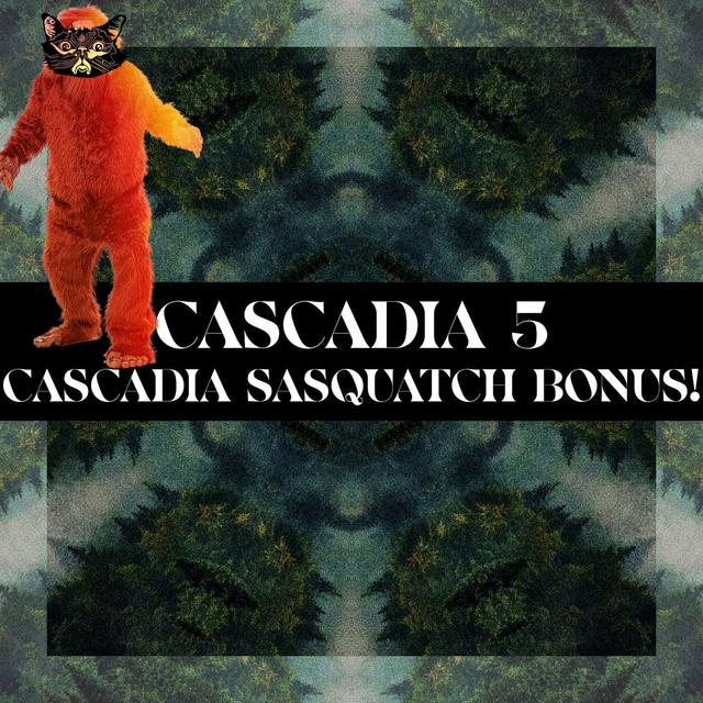 CASCADIA #5: Cascadia Sasquatch BONUS with Bigfoot 101, Supernatural Gifts, and Dark Rumors - podcast episode cover