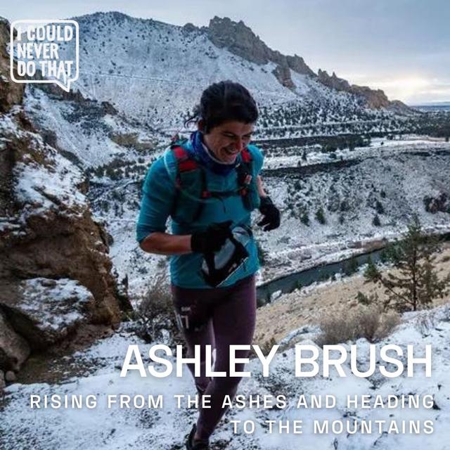 81 Ashley Brush - Rising from the Ashes and Heading to the Mountains - podcast episode cover
